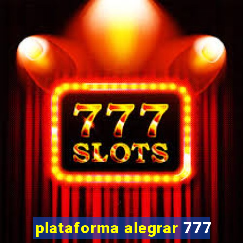 plataforma alegrar 777